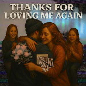 Thanks For Loving Me Again (feat. DJ Lyra Constellation|Ambient Version)