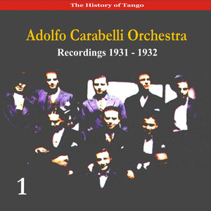 Adolfo Carabelli Orchestra / Recordings 1931 - 1932, Volume 1