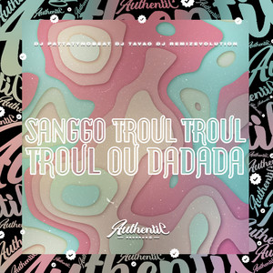 Sanggo Troul Troul Troul ou Dadada (Explicit)