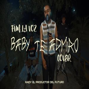 BABY TE ADMIRO (Explicit)