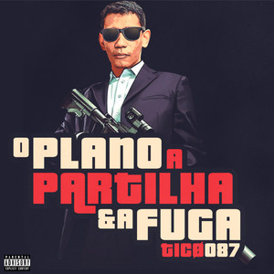 O Plano a Partilha e a Fuga (Explicit)