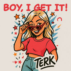 Boy, I Get It! (Explicit)