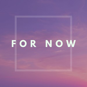 For Now (feat. Jon Caplan)