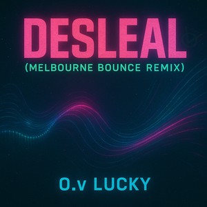 DESLEAL (Melbourne Bounce Remix)