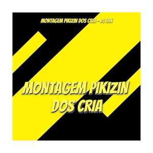 MONTAGEM-PIKIZIN DOS CRIA (Explicit)