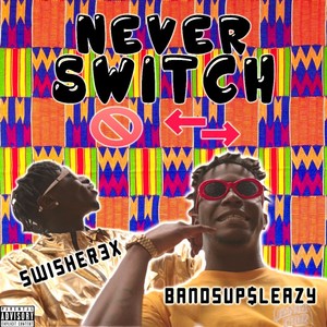 Never Switch (Explicit)