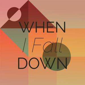 When I Fall Down