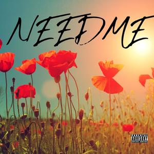 Need Me (Explicit)