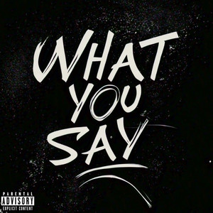 What You Say? (Explicit)