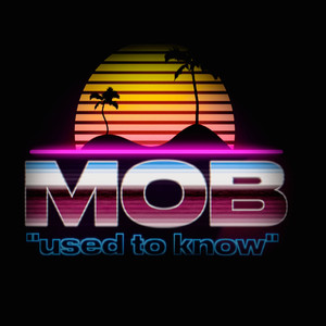 MOB - Used To Know (Explicit)