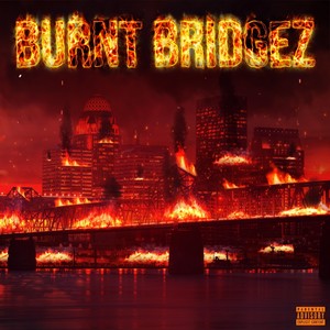 Burnt Bridgez (Explicit)