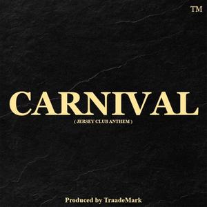 CARNIVAL (TraadeMark Remix) [Explicit]