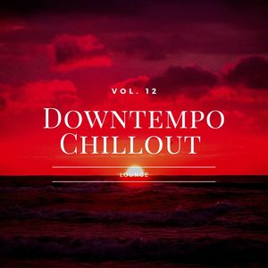 Downtempo Chillout Lounge, Vol.12