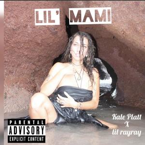 Lil' Mami(feat. Lil Rayray) (Explicit)