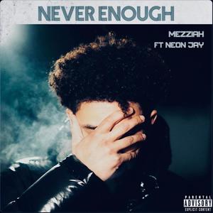 Never Enough (feat. Néon Jay) (Explicit)