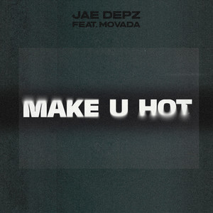 Make U Hot (feat. Movada)