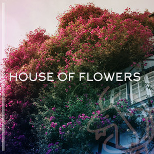 House Of Flowers