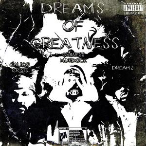 Dreams Of Greatness (feat. Calico Crisis & Dreamz) (Explicit)