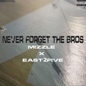 Never Forget the Bros (feat. East25) [Explicit]