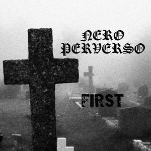 NERO PERVERSO "First"