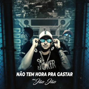 Não Tem Hora pra Gastar (Explicit)