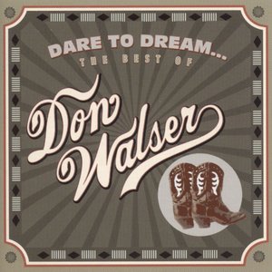 Dare To Dream: The Best Of Don Walser