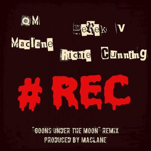 #REC(feat. D. Vincent, Maclane & Richie Cunning) (Goons Under The Moon Remix|Explicit)