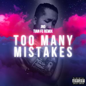 Too Many Mistakes (Tian Fe Remix Version|Explicit)