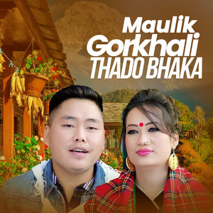 Maulik Gorkhali Thado Bhaka