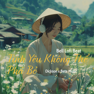 Tình Yêu Không Thể Phá Bỏ (Bell Lofi Beat)