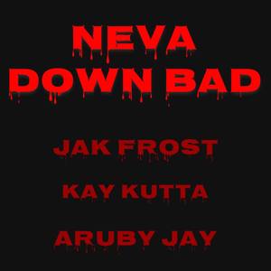 Neva Down Bad (Explicit)