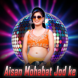 Aisan Mohabat Jod Ke