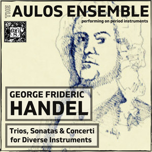 Handel: Trios, Sonatas And Concerti For Diverse Instruments