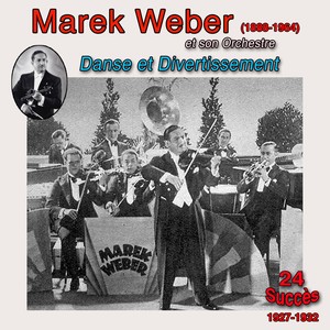 Marek Weber (1888-1964) et son Orchestre, Danse et divertissement (24 Succès, 1927-1932)