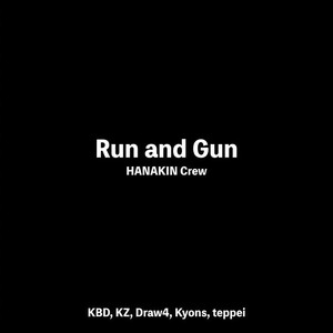 Run and Gun (feat. KBD, KZ, Draw4, Kyons & teppei)
