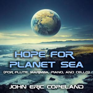 Hope for Planet Sea (for Flute, Marimba, Piano, And Cello)