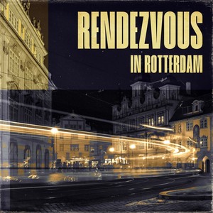 Rendezvous in Rotterdam