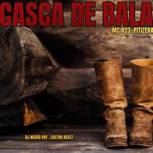 CASCA DE BALA (Explicit)
