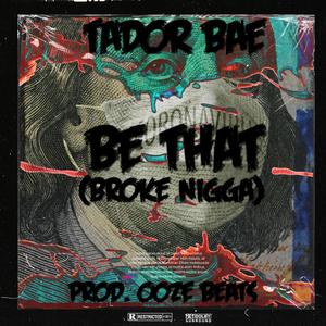 BE THAT (BROKE NIGGA) (Explicit)