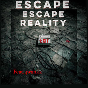 Escape reality (feat. 4wankk) [Explicit]