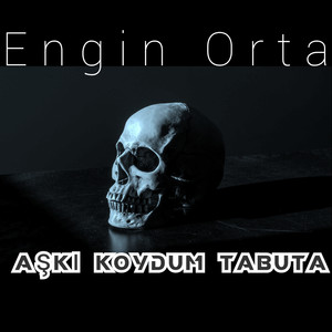 Aşkı Koydum Tabuta