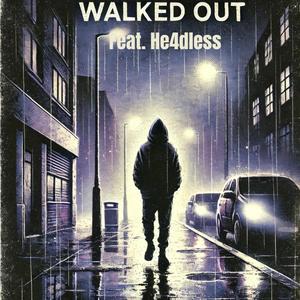 Walked Out (feat. He4dless) (Explicit)
