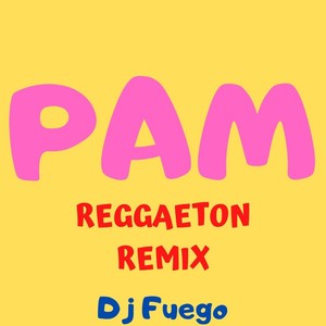 Pam (Reggaeton Remix)