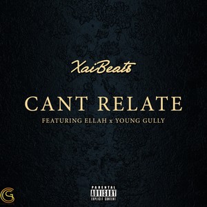 Can't Relate (feat. Ellah & Young Gully) [Explicit]