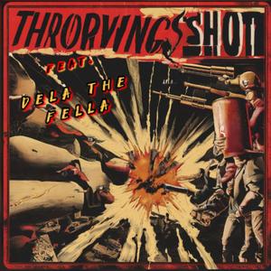 Throwing Shots (feat. Dela The Fella) (Explicit)