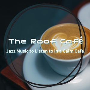 The Roof Café - A Cup of the Good Stuff