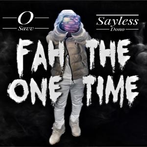 Fah the one time (feat. Sayless Dono) [Explicit]