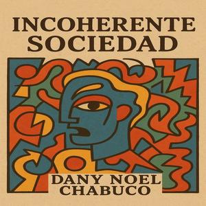 INCOHERENTE SOCIEDAD (feat. Chabuco)