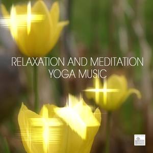 Relaxation Meditation Yoga Music - Music for Yoga, Relaxation Meditation, Massage, Sound Therapy, Re