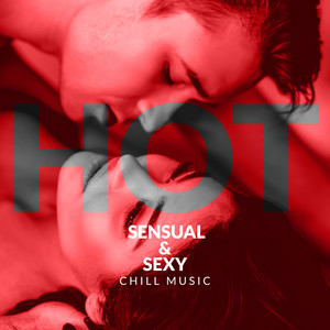 Hot, Sensual & Sexy Chill Music – Sexual Vibes for Couples in Love to Have Sex and Make Love